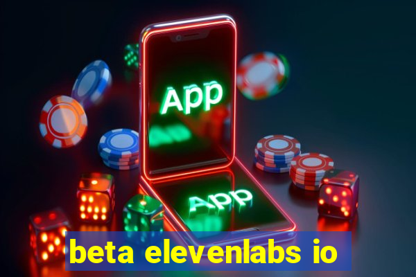 beta elevenlabs io